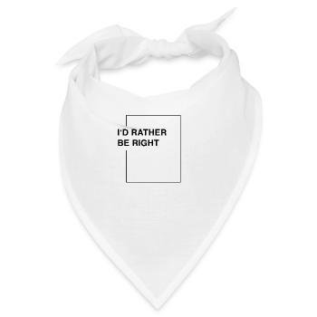 I'd rather be right - Bandana - Weiß - Vorne