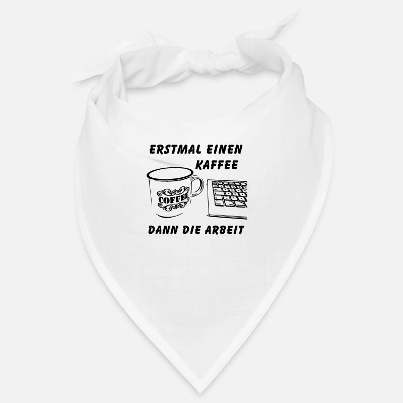 Erstmal einen Kaffee dann die Arbeit - Bandana - Weiß