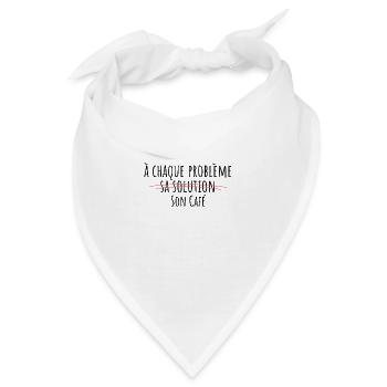 Für jedes Problem gibt es eine Lösung, seinen eigenen Kaffee - Bandana - Weiß - Vorne
