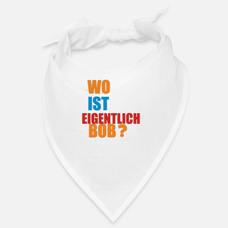 wo ist eigentlich bob Bandana