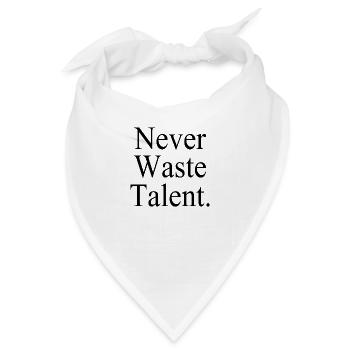 Never Waste Talent. - Verschwende niemals Talent. - Bandana - Weiß - Vorne