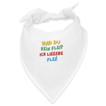 Hat du kein Flei? Ick lieeebe Flei! - Bandana - Weiß - Vorne
