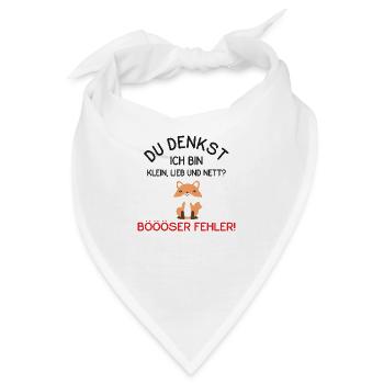 Du Denkst Ich Bin Klein Lieb Und Nett Fuchs - Bandana - Weiß - Vorne