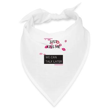 Just Kiss Me, We can Talk Later - Bandana - Weiß - Vorne