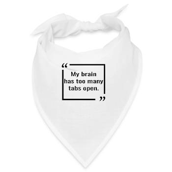 Mein Gehirn hat zu viele Tabs geöffnet. Geek-Zitate - Bandana - Weiß - Vorne