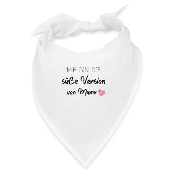 Ich bin die süße Version von Mama - Bandana - Weiß - Vorne