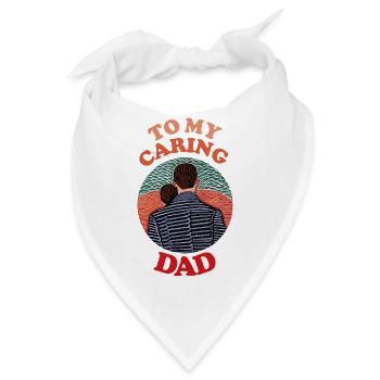To My Caring Dad , Happy Fathers Day - Bandana - Weiß - Vorne