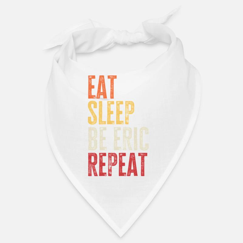 Eat Sleep Be Eric Repeat Retro Name Bandana