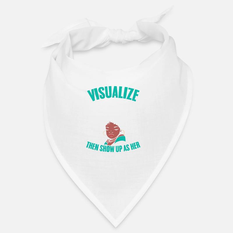 Visualize Your Highest Self Then Show Up As Her Bandana