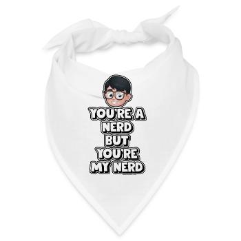 Du bist ein Nerd, aber du bist mein Nerd - Bandana - Weiß - Vorne