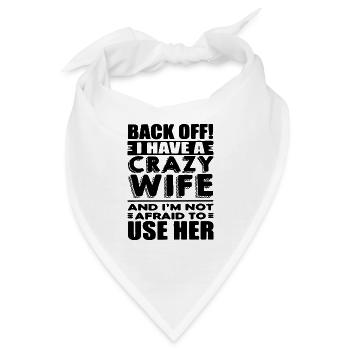 Back Off I Have A Crazy Wife Funny Quotes Gift Tee - Bandana - Weiß - Vorne