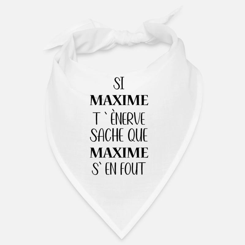 Maxime t'énerve saches que Maxime Bandana