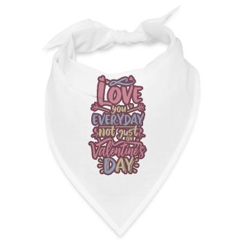 Tägliche Liebe, nicht Valentinstag - Bandana - Weiß - Vorne