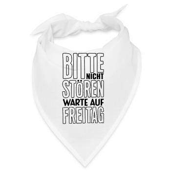 Bitte nicht stören ich warte auf Freitag Spruch - Bandana - Weiß - Vorne