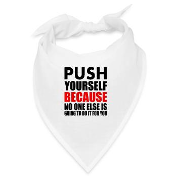 push yourself because no one is going to do it for - Bandana - Weiß - Vorne