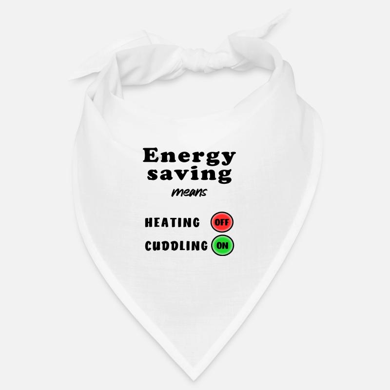 Energy Saving means Heating Cuddling Heating Crisis Bandana