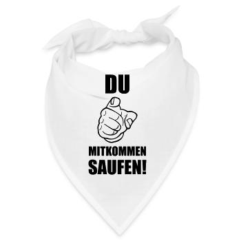 Du mitkommen saufen! - Bandana - Weiß - Vorne
