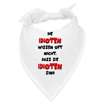 Die Idioten wissen oft nicht dass sie Idioten sind - Bandana - Weiß - Vorne