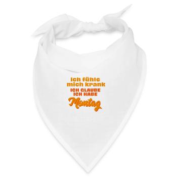 Ich fühle mich krank ich glaube ich habe Montag - Bandana - Weiß - Vorne