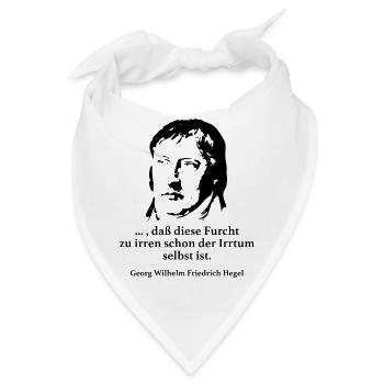 Hegel: ... , daß diese Furcht zu irren schon der - Bandana - Weiß - Vorne