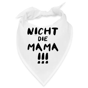Nicht die Mama! Lustiges Vatertag Papa Motiv - Bandana - Weiß - Vorne