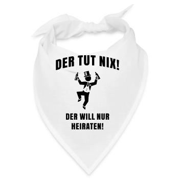 Der Tut Nix! Der Will Nur Heiraten! JGA Bräutigam - Bandana - Weiß - Vorne