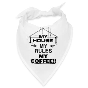 MY HOUSE MY RULES MY COFFEE!! - black - Bandana - Weiß - Vorne