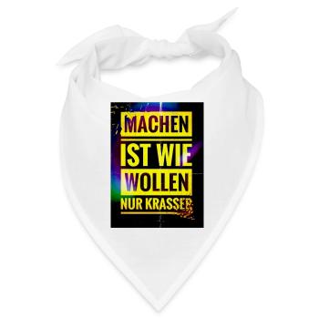 Spruch "Machen Ist wie Wollen nur Krasser" - EW21 - Bandana - Weiß - Vorne