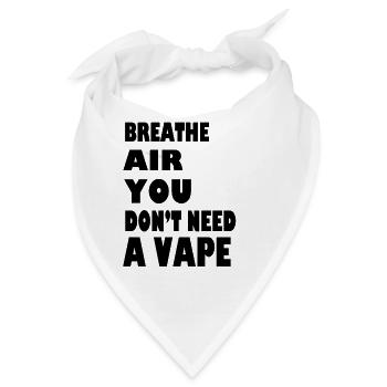 Atmen Sie Luft, Sie brauchen keinen Vape - Bandana - Weiß - Vorne