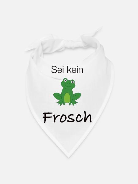 Sei kein Frosch - Bandana - Weiß - Vorne