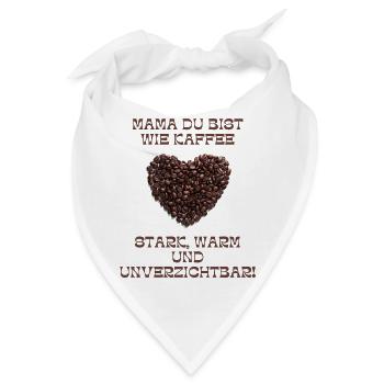 Mama ist wie Kaffe - Bandana - Weiß - Vorne