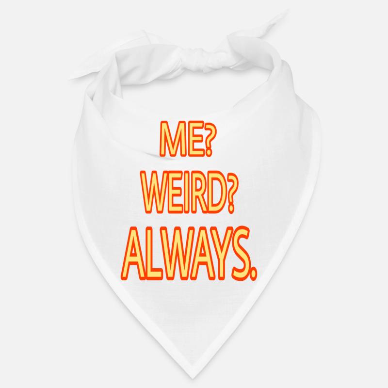 ME WEIRD ALWAYS Bandana