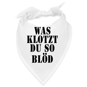 Was klotzt du so blöd - Bandana - Weiß - Vorne