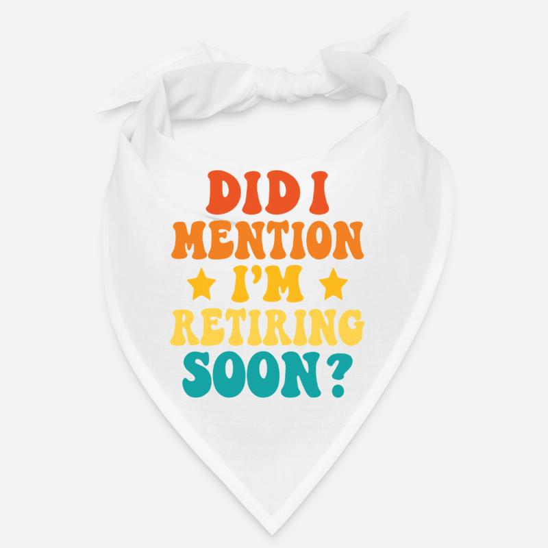 Retirement Soon – Funny Statement Bandana