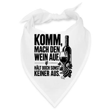 Komm mach den Wein auf. Hält doch sonst keiner aus - Bandana - Weiß - Vorne