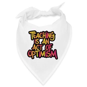 Lehren ist Optimismus, optimistisch sein - Bandana - Weiß - Vorne