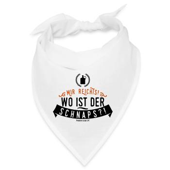 Mir reichts! Wo ist der Schnaps? - Bandana - Weiß - Vorne