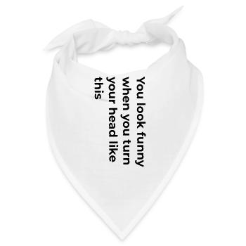 Du siehst lustig aus - Bandana - Weiß - Vorne