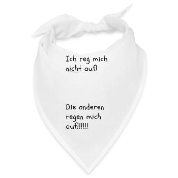 Ich reg mich nicht auf Die anderen regen mich auf - Bandana - Weiß - Vorne