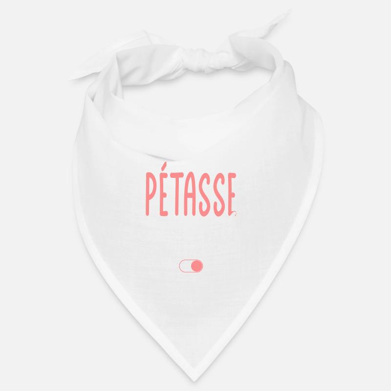 Mode Pétasse activé - Idée cadeau Bandana
