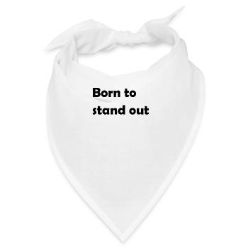 Born to stand out - Bandana - Weiß - Vorne