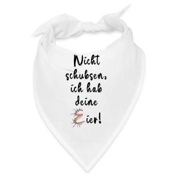 Nichts schubsen ich habe deine Eier.....! - Bandana - Weiß - Vorne