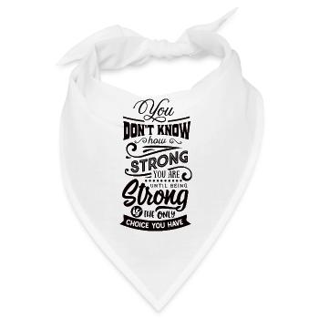 you dont know how strong you are - Bandana - Weiß - Vorne
