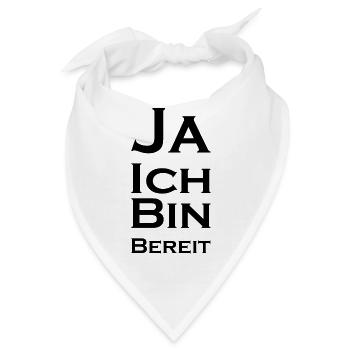 Ja ich bin bereit - Bandana - Weiß - Vorne