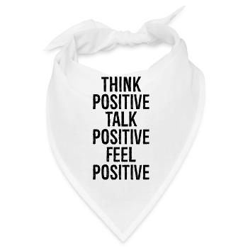 Denken Sie positiv, sprechen positiv, fühlen Sie sich positiv - Bandana - Weiß - Vorne