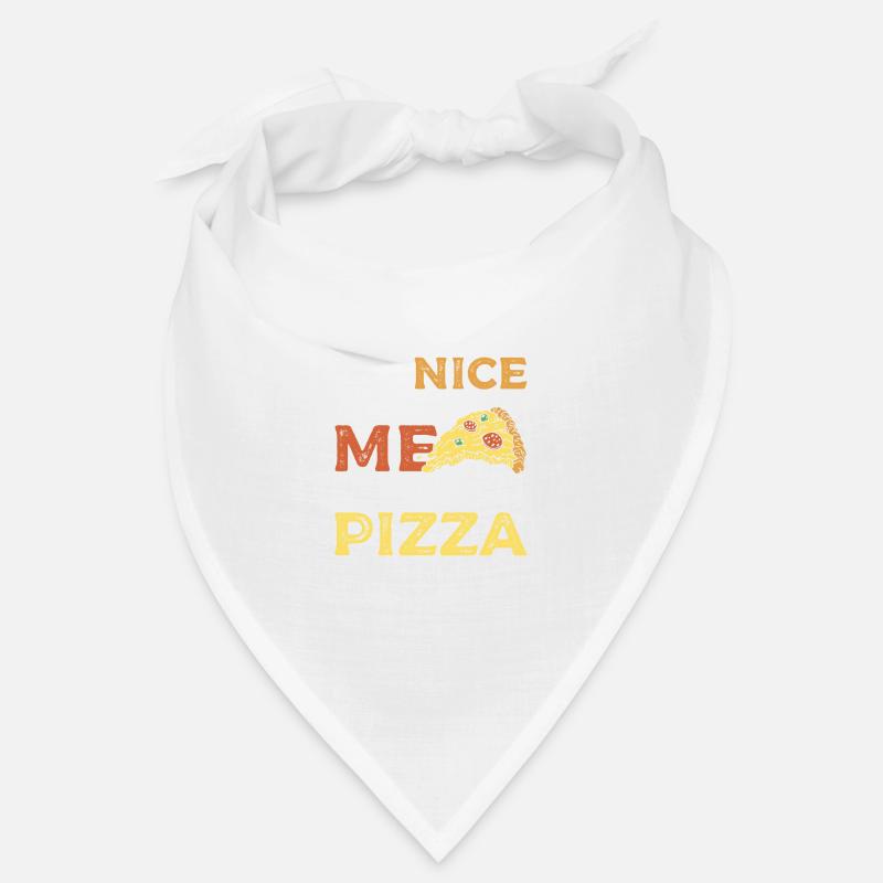 Sois gentil avec moi, je fais ta pizza Bandana