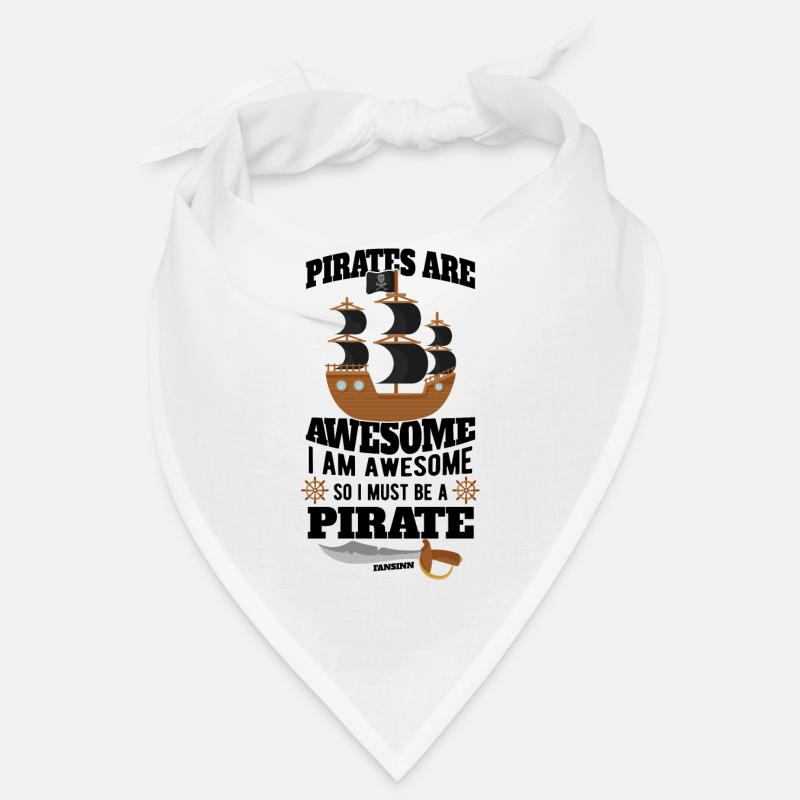 Pirates Are Awesome I Am Awesome So I Must Be A Pi Bandana