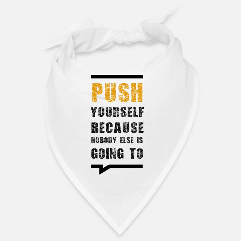 Push Yourself Because Nobody Else Is Going To Bandana