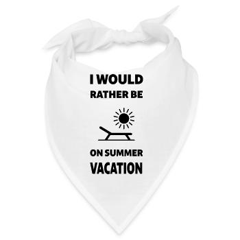 Ich wäre lieber in den Sommerferien - zurück zur Schule - Bandana - Weiß - Vorne