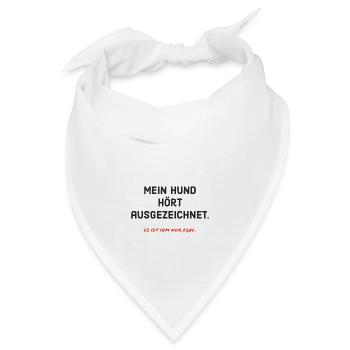 Mein Hund hört ausgezeichnet. Es ist ihm nur egal. - Bandana - Weiß - Vorne